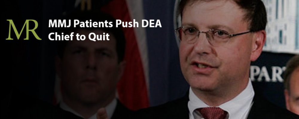 MMJ Patients Push DEA Chief to Quit