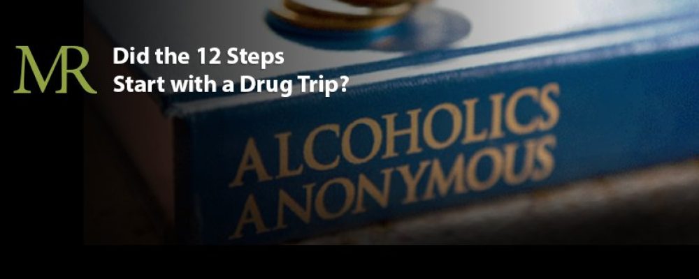 Did the 12 Steps Start with a Drug Trip?
